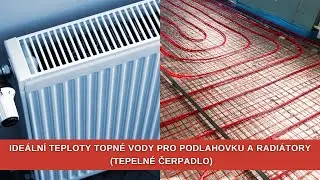 Jaké jsou ideální teploty topné vody pro podlahovku a radiátory 🔥 (tepelné čerpadlo)