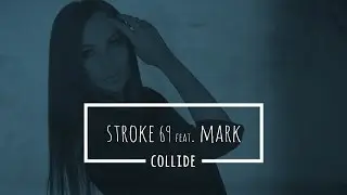 Stroke 69 feat. Mark - Collide