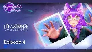 NYMPHI PLAYS [LIFE IS STRANGE: DOUBLE EXPOSURE]-THE RETURN OF THE STORM & EXPOSING A LIAR!