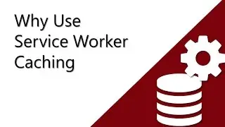 Why Use Service Worker Caching?