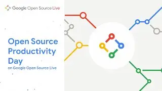 Productivity Day on Google Open Source Live  | Full Event