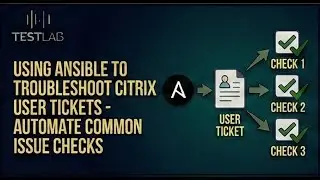 Using Ansible to Troubleshoot Citrix User Tickets | Automate Common Issue Checks