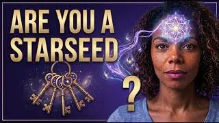 What is a Starseed? Are you a Starseed? 25 signs you are a Starseed