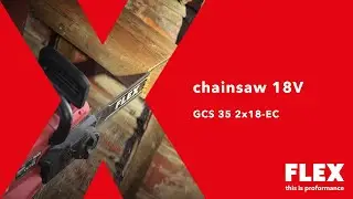 Discover the GCS 35 2x18-EC cordless chainsaw from FLEX in action now