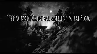 "The Nomad" Original Ambient Metal Song #ambient #metal #rock #djent