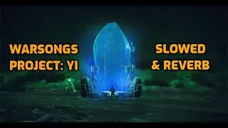 Warsongs: PROJECT: Yi  | Slowed and Reverb | League of Legends