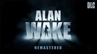 Alan Wake Remastered | DLC Сигнал и Писатель - Прохождение