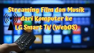 Streaming Film, Musik dari Komputer ke LG Smart TV (WebOS)