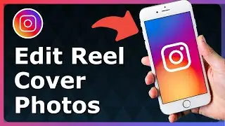 How To Change The Cover Photo On Instagram Reels After Posting - Full Guide