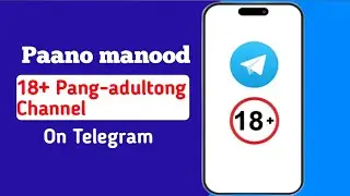 Paano Manood ng Telegram Adult Channel 2025 | Telegram na Pang-adultong Channel