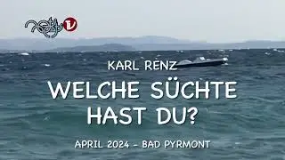 Welche Süchte hast du? - Karl Renz