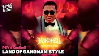 PSY x Kordhell - LAND OF GANGNAM STYLE (Spring Nation Mashup)