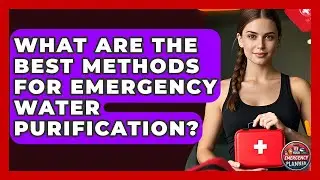 What Are The Best Methods For Emergency Water Purification? - Your Emergency Planner
