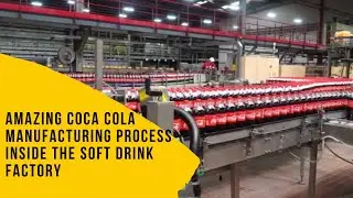 Amazing coca cola manufacturing process - Inside the soft drink factory