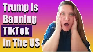 President Trump Is Banning TikTok In The US: What That Means For Small YouTubers