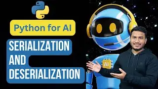 Serialization and Deserialization in Python | Python for AI #65