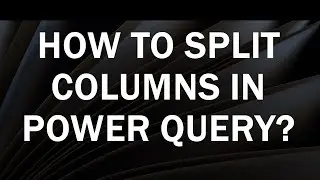 How to Split Columns in Power Query