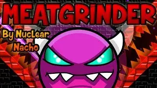 Geometry Dash - MeatGrinder By NuclearNacho (MediumDemon)
