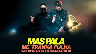 MC Tranka Fulha - Mas PaLa feat Preto Show X Dj Sureno Beatzz (Video Official)