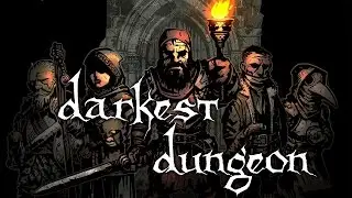 Darkest Dungeon прохождение или хардкор поражение