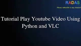 Tutorial Play Youtube Video Using Python and VLC