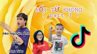 NỐI TỪ KHÔNG 3 - Đào Nguyễn Ánh x Hữu Hưng x Hạt Tiêu x Tôm | TikTok Comedy Videos