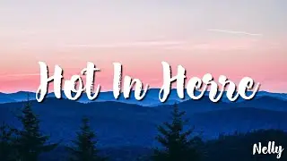 Hot In Herre - Nelly  (Lyrics)