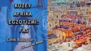 Kuzey Afrika Egzotizmi: FAS