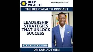 Global Speaker, Strategic Leadership Expert And Author Dr. Sam Adeyemi On Leadership Strategies T...