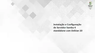 Instalação e configuração de Servidor Samba 4 standalone com Linux Debian 10 Buster.