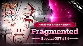 [7DS OST] Fragmented (Full.ver)┃Grandcross. Music. Concert_14th OST