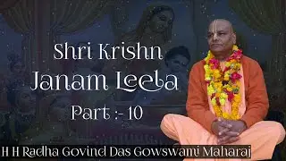 Krishn Janam Leela H H Radha Govind Das Gouswami Maharaj Part :- 10