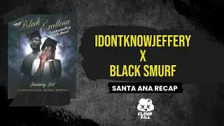 @IDONTKNOWJEFFERY x @BlackSmurf Santa Ana Recap (@CloudKill )