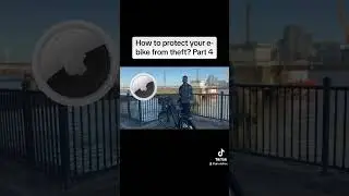 How to protect your e-bike from theft? Part 4