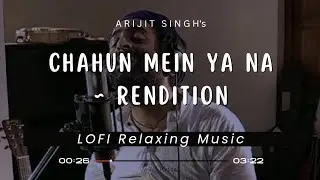 Chahun Mein Ya Naa-Lofi Mix(Rendition)-Arijit Singh's Facebook Live-Lofi Flip by Jenil S @mussico99
