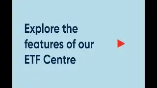 Explore the features of our ETF Centre