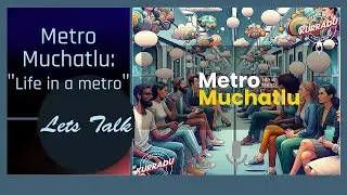 Metro Muchatlu (Life in a Metro) | MSK Telugu Podcast
