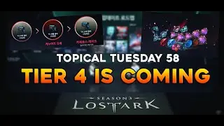 Topical Tuesdays #58 - T4 Is COMING! Post LOAON 2024, Overview Of Tier 4 And Systems | Lost Ark