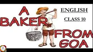 NCERT CBSE I PART 1 BAKER FROM GOA I EXPLANATION I FIRST FLIGHT I CLASS 10 I ENGLISH AND HINDI