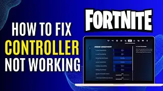 How to Fix Controller Not Working on Fortnite PC