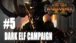 Total War: Warhammer 2 - Mortal Empires - Dark Elf Campaign #5