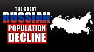 Why is the Russian Population Declining? (Russia III)