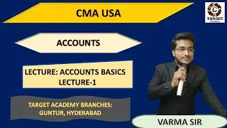 1.CMA_USA_ACCOUNTS_BASICS_LEC-1_BY_VARMA_SIR #cma#acca#cpa #cmausa#bestcouchingcenter#targetacademy
