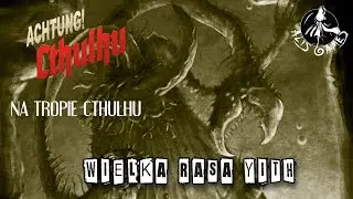 ACHTUNG! CTHULHU - Na tropie Cthulhu - Wielka rasa Yith