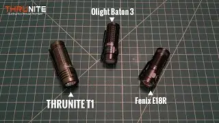 The Best Everyday Carry (EDC) Flashlight Comparison: ThruNite T1 vs Olight Baton 3 vs Fenix E18R