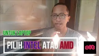 INFO | PILIH INTEL ATAU AMD UNTUK LAPTOP