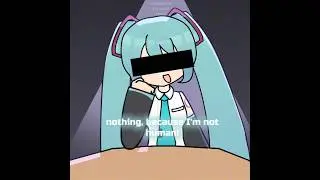 I’M NOT HUMAN HATSUNE MIKU ANIMATION 