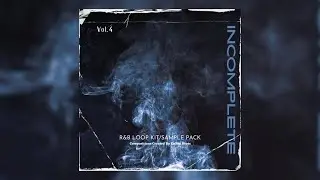 [FREE] R&B Loop Kit/Sample Pack 2024 - "Incomplete VOL.4" | R&B Samples 2024