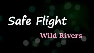 Wild Rivers - Safe Flight (Lyrics)