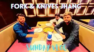 Sunday Vlog l Fork & Knives Restaurant Jhang l #fork&knives #foodlover #foodblooger #jhang
